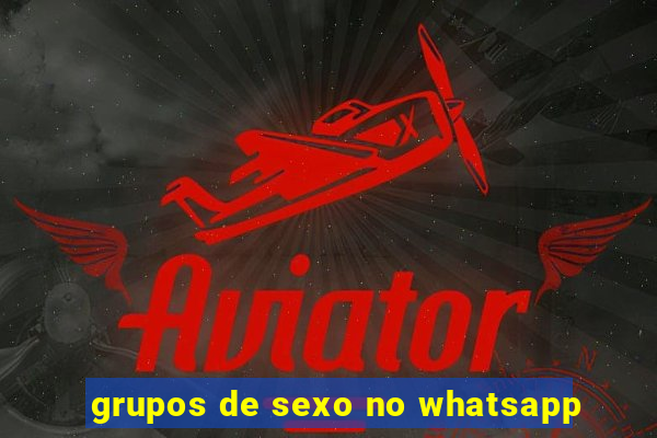 grupos de sexo no whatsapp